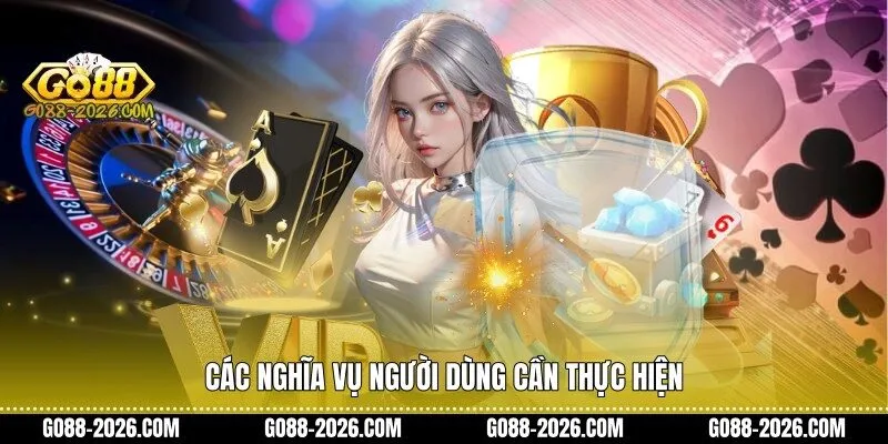 Các nghĩa vụ người dùng cần thực hiện