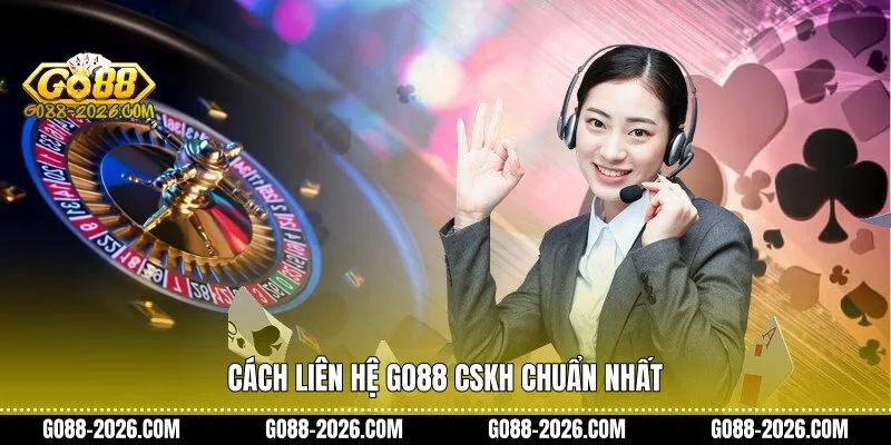 Cách liên hệ Go88 CSKH chuẩn nhất