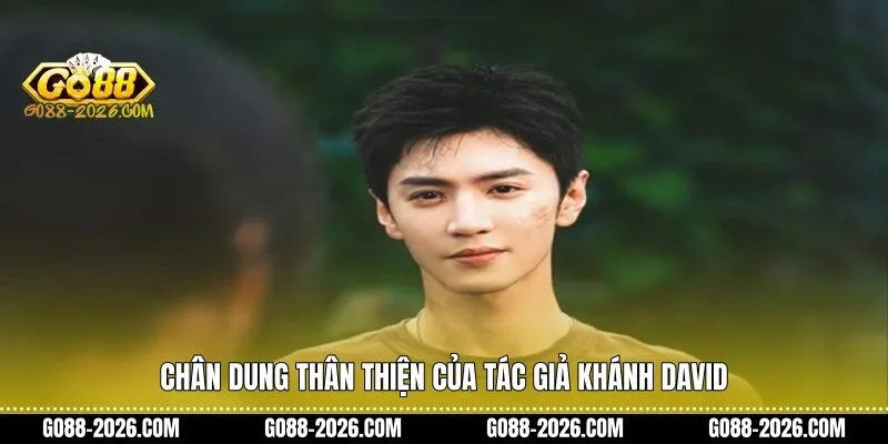 Chân dung thân thiện của Tác giả Khánh David