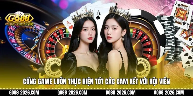 Cổng game luôn thực hiện tốt các cam kết với hội viên