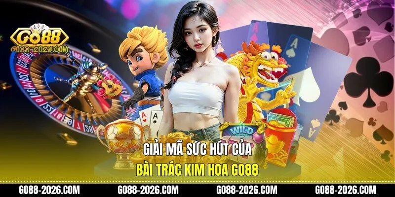 Giải mã sức hút của bài trác kim hoa Go88