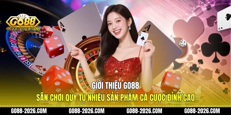 Giới thiệu Go88 - Sân chơi quy tụ nhiều sản phẩm cá cược đỉnh cao