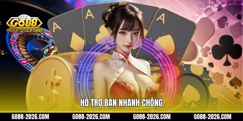 Hỗ trợ bạn nhanh chóng