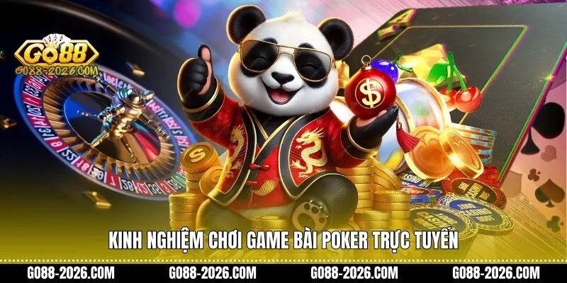 Kinh nghiệm chơi game bài poker trực tuyến
