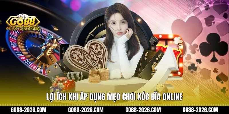 Lợi ích khi áp dụng mẹo chơi xóc đĩa online