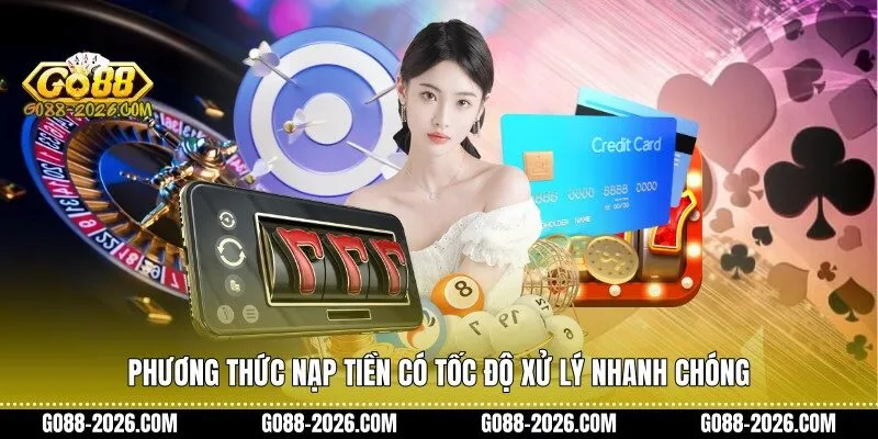 Phương thức nạp tiền có tốc độ xử lý nhanh chóng