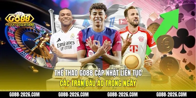 Thể thao Go88 cập nhật liên tục các trận đấu ảo trong ngày