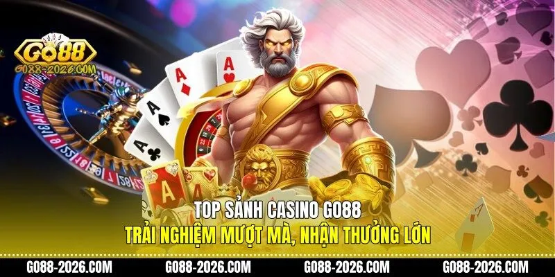 Top sảnh casino Go88
