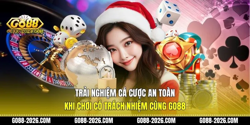 Trải nghiệm cá cược an toàn khi chơi có trách nhiệm cùng Go88