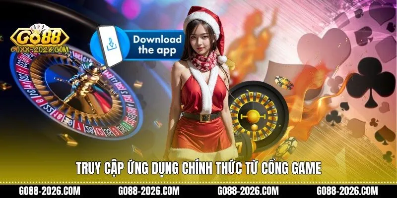 Truy cập ứng dụng chính thức từ cổng game