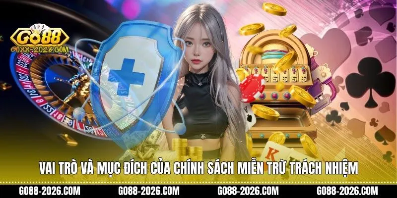 Vai trò và mục đích của chính sách miễn trừ trách nhiệm